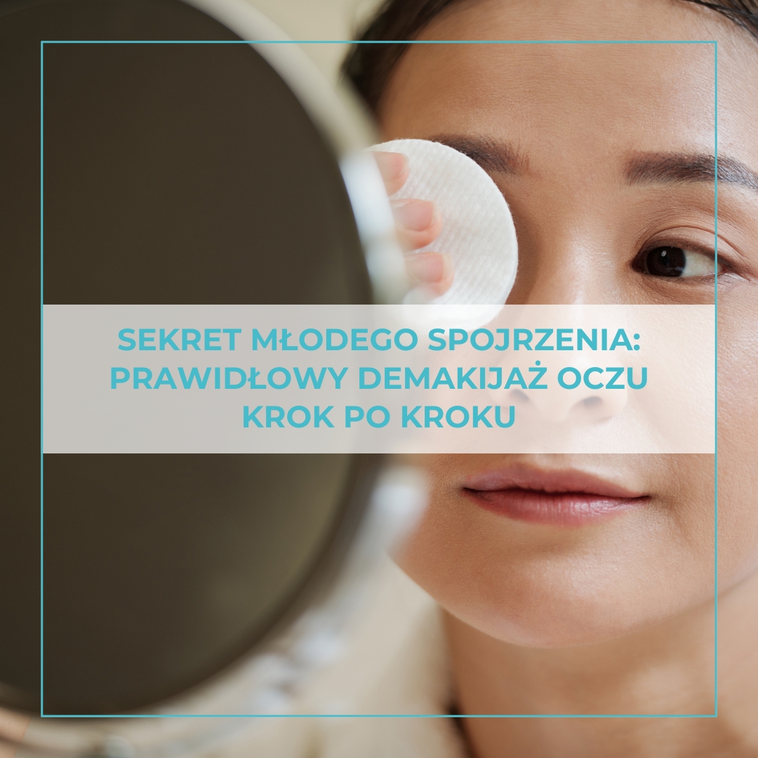 Prawidłowy demakijaż oczu – dlaczego ma kluczowe znaczenie i jak robić to dobrze?